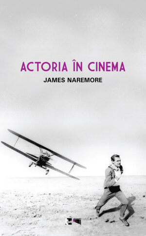 JAMES NAREMORE - Actoria în cinema