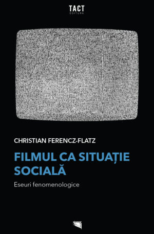 Filmul ca situație socială. Eseuri fenomenologice