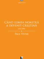 Când lumea noastră a devenit creştină (312-394)