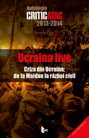 Ucraina live: criza din Ucraina: de la Maidan la războiul civil