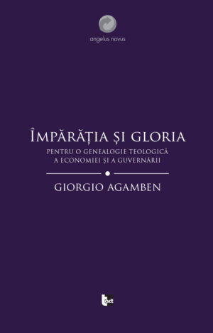 Împărăția și gloria. Pentru o genealogie teologică a economiei și a guvernării.(Homo sacer II, 4)