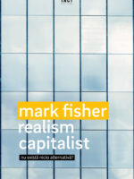 MARK FISHER - Realism capitalist. Nu există nicio alternativă?