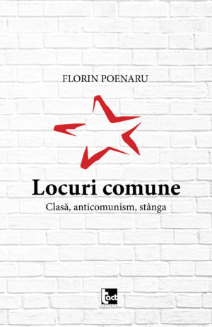 Locuri comune. Clasă, anticomunism, stânga