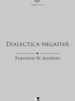 THEODOR W. ADORNO - Dialectica negativă