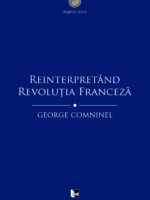 GEORGE COMNINEL Reinterpretând Revoluția Franceză.Marxismul și contestarea revizionistă