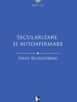 HANS BLUMENBERG Secularizare și autoafirmare