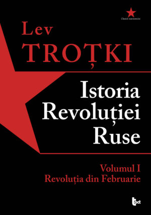 Istoria Revoluției Ruse. Volumul 1. Revoluția din Februarie